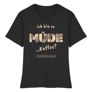 Ich bin so müde (Kaffee) Shirt - Fitted Ladies Organic Shirt